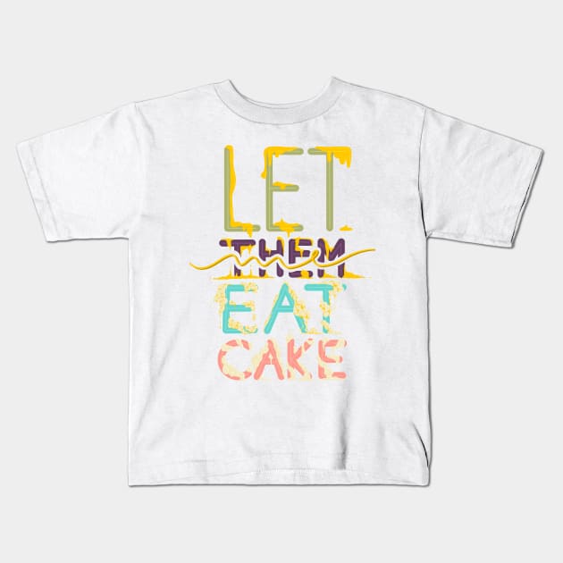 Let me eat cake Kids T-Shirt by geep44